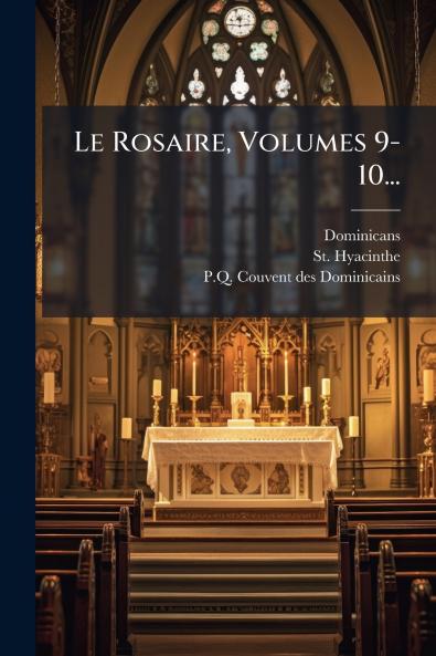 Le Rosaire Volumes 9-10...