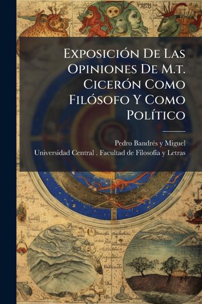 ExposiciÃ³n De Las Opiniones De M.t. CicerÃ³n Como FilÃ³sofo Y Como PolÃ­tico