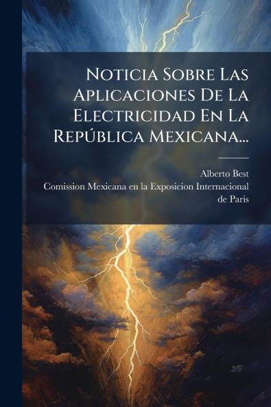 Noticia Sobre Las Aplicaciones De La Electricidad En La RepÃºblica Mexicana...