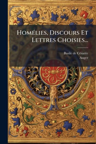 HomÃ©lies Discours Et Lettres Choisies...