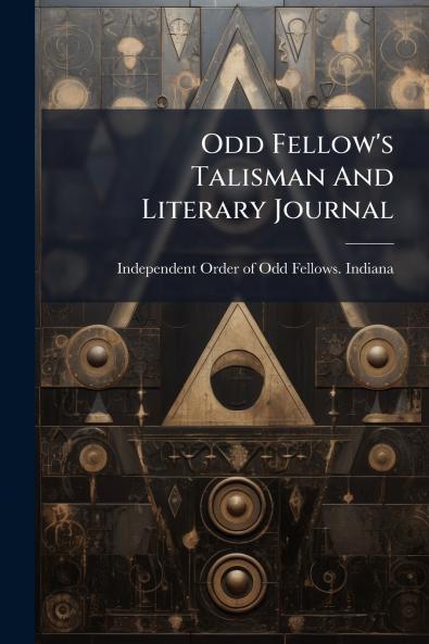 Odd Fellow's Talisman And Literary Journal