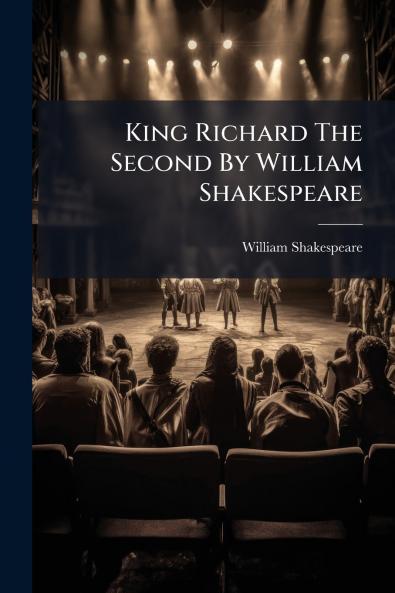 King Richard The Second By William Shakespeare