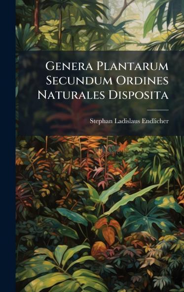 Genera Plantarum Secundum Ordines Naturales Disposita