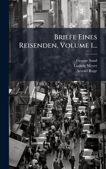 Briefe Eines Reisenden Volume 1...