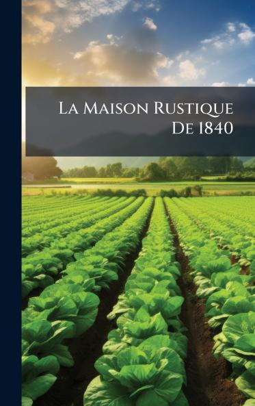 La Maison Rustique De 1840