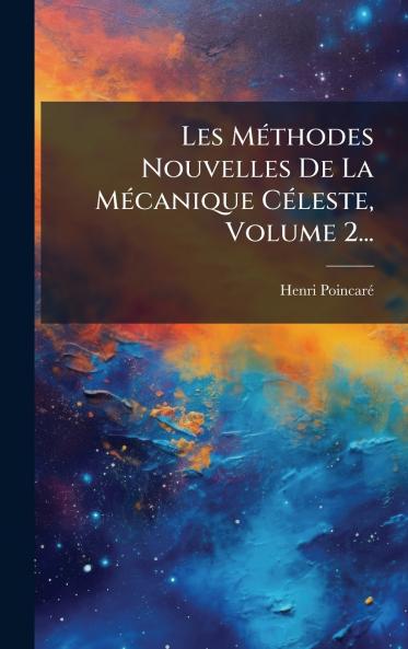 Les MÃ©thodes Nouvelles De La MÃ©canique CÃ©leste Volume 2...
