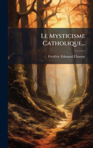 Le Mysticisme Catholique...