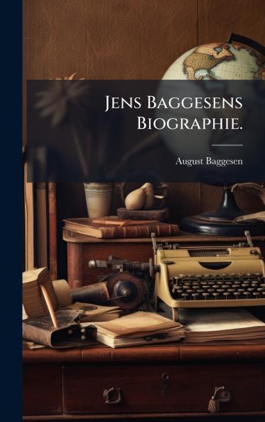 Jens Baggesens Biographie.