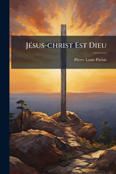 JÃ©sus-christ Est Dieu