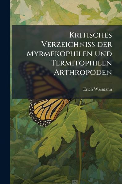 Kritisches Verzeichniss der Myrmekophilen und Termitophilen Arthropoden