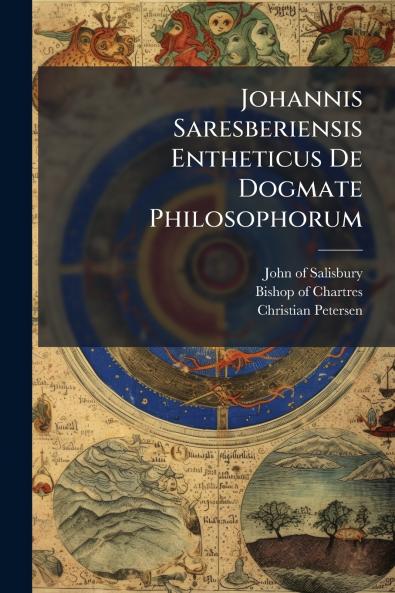 Johannis Saresberiensis Entheticus De Dogmate Philosophorum
