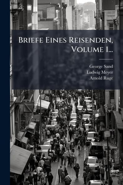 Briefe Eines Reisenden Volume 1...