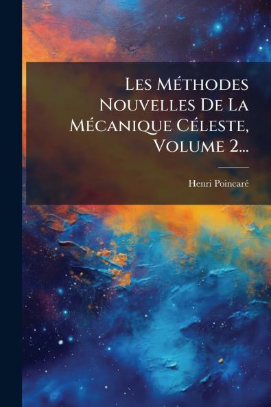 Les MÃ©thodes Nouvelles De La MÃ©canique CÃ©leste Volume 2...