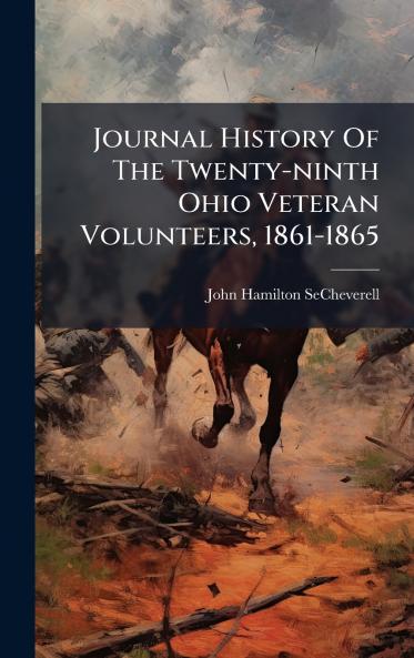 Journal History Of The Twenty-ninth Ohio Veteran Volunteers 1861-1865