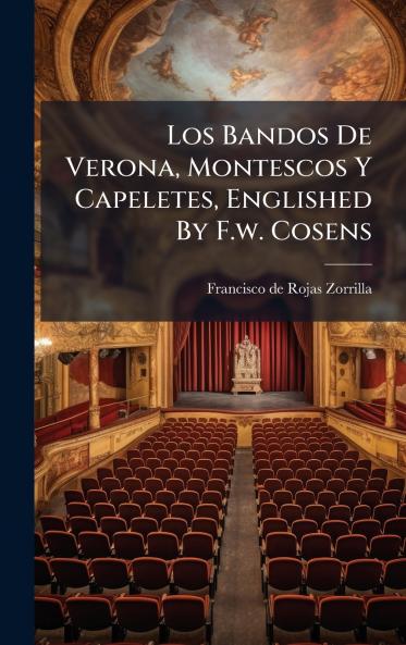 Los Bandos De Verona Montescos Y Capeletes Englished By F.w. Cosens