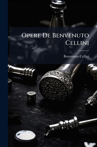 Opere De Benvenuto Cellini