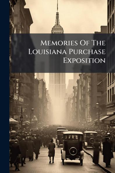 Memories Of The Louisiana Purchase Exposition