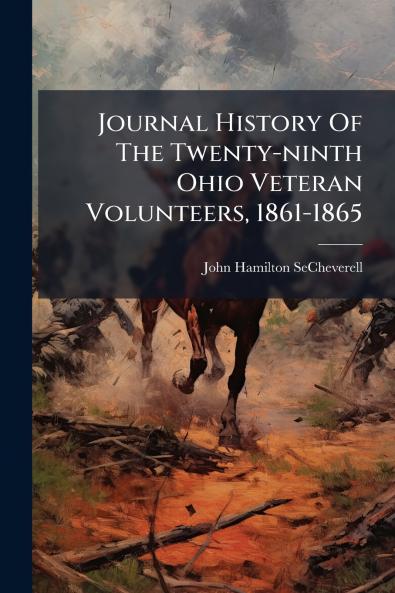 Journal History Of The Twenty-ninth Ohio Veteran Volunteers 1861-1865