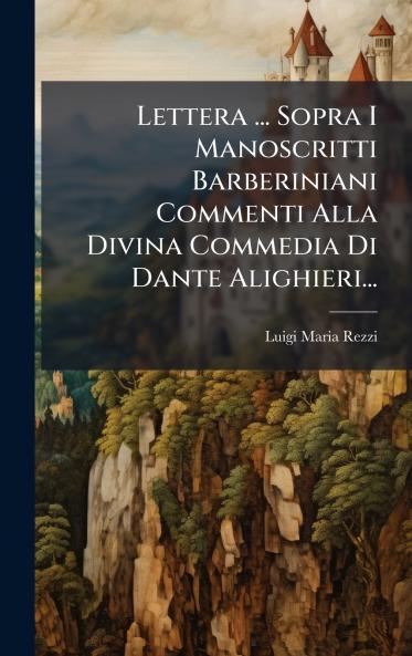 Lettera ... Sopra I Manoscritti Barberiniani Commenti Alla Divina Commedia Di Dante Alighieri...
