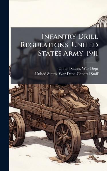 Infantry Drill Regulations United States Army 1911
