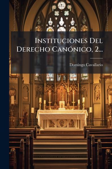 Instituciones Del Derecho CanÃ³nico 2...