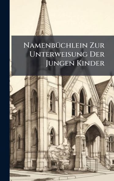 NamenbÃ¼chlein Zur Unterweisung Der Jungen Kinder