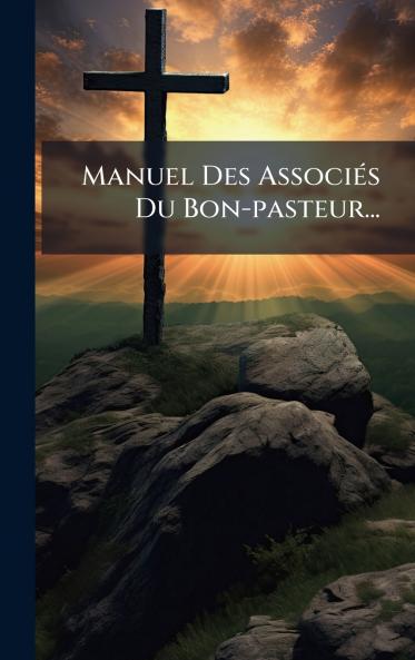Manuel Des AssociÃ©s Du Bon-pasteur...