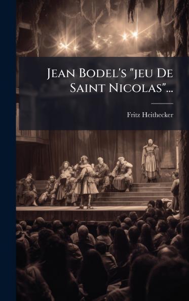 Jean Bodel's jeu De Saint Nicolas...