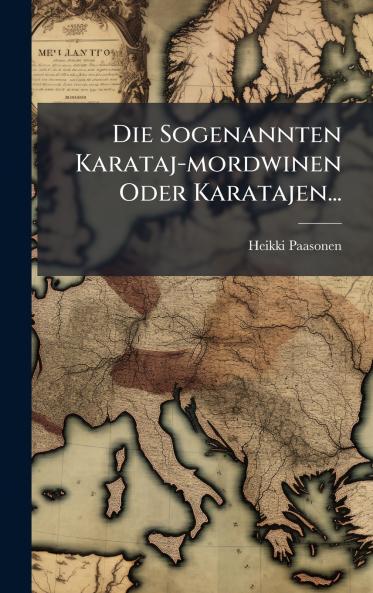 Die Sogenannten Karataj-mordwinen Oder Karatajen...
