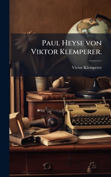 Paul Heyse von Viktor Klemperer.