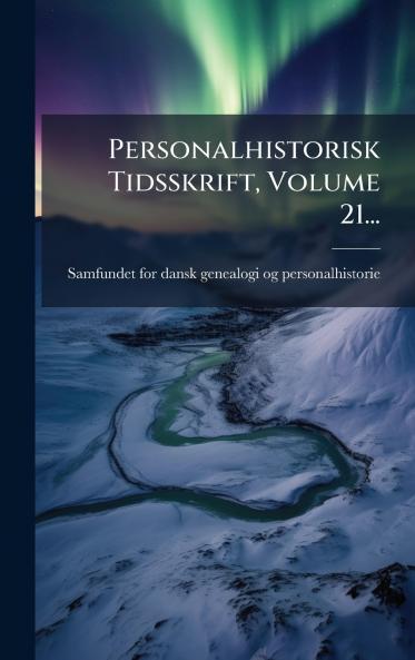 Personalhistorisk Tidsskrift Volume 21...