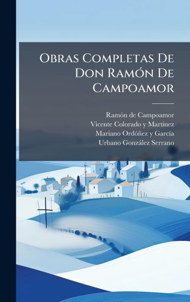 Obras Completas De Don RamÃ³n De Campoamor
