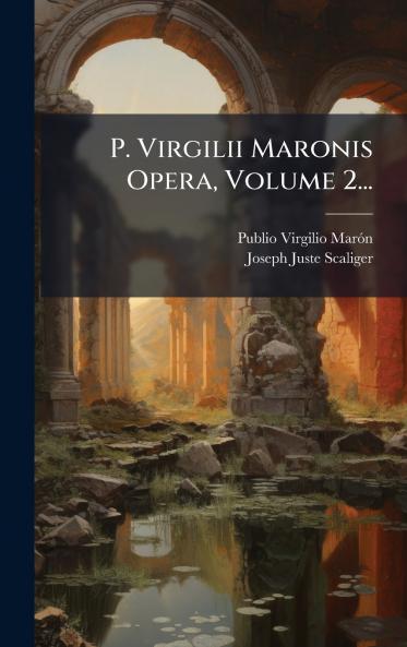 P. Virgilii Maronis Opera Volume 2...