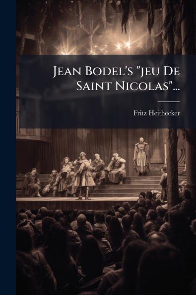 Jean Bodel's jeu De Saint Nicolas...