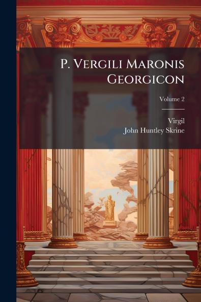 P. Vergili Maronis Georgicon