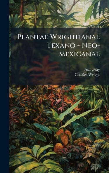 Plantae Wrightianae Texano - Neo-mexicanae