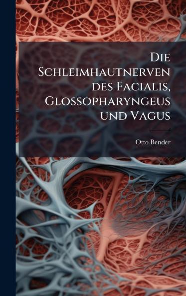 Die Schleimhautnerven des Facialis Glossopharyngeus und Vagus