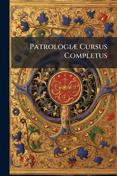 PatrologiÃ¦ Cursus Completus