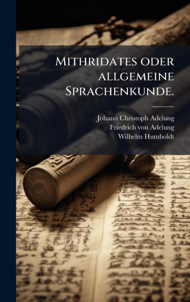 Mithridates oder allgemeine Sprachenkunde.