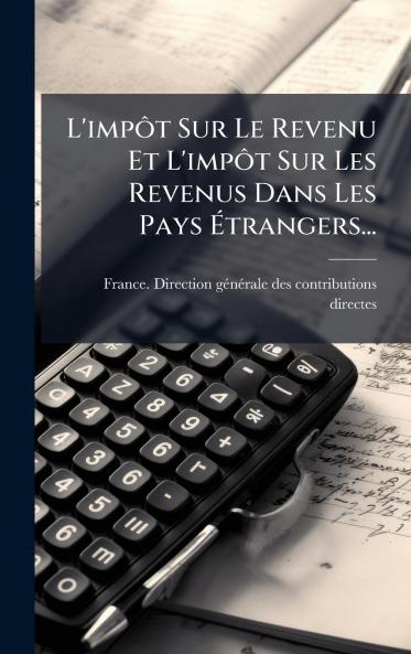 L'impÃ´t Sur Le Revenu Et L'impÃ´t Sur Les Revenus Dans Les Pays Ã?trangers...