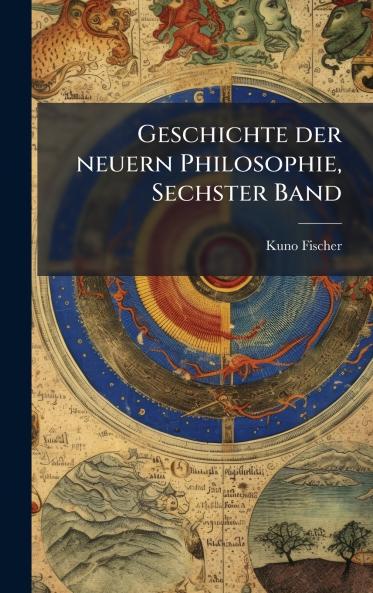 Geschichte der neuern Philosophie Sechster Band