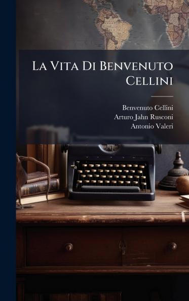 La Vita Di Benvenuto Cellini