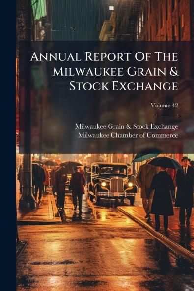 Annual Report Of The Milwaukee Grain & Stock Exchange