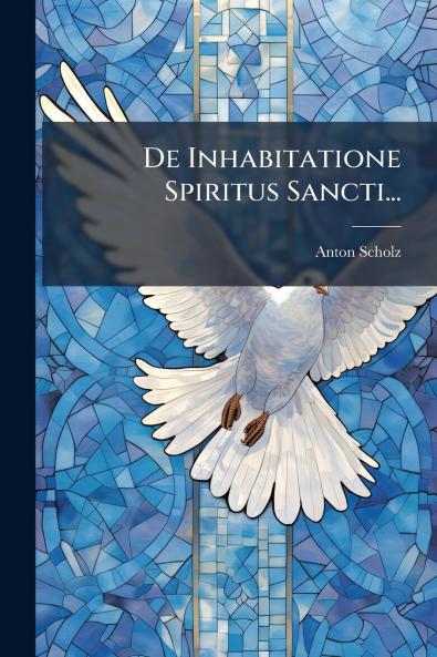De Inhabitatione Spiritus Sancti...