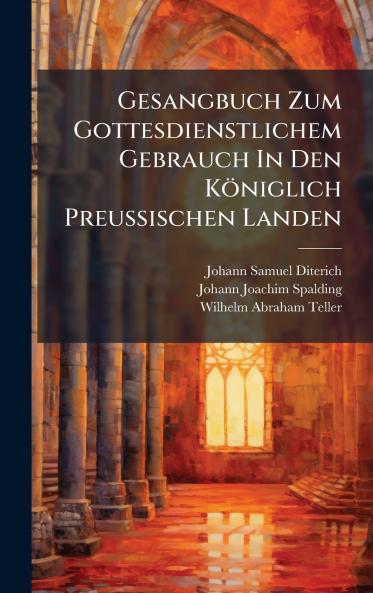 Gesangbuch Zum Gottesdienstlichem Gebrauch In Den KÃ¶niglich PreuÃ?ischen Landen