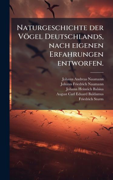 Naturgeschichte der VÃ¶gel Deutschlands nach eigenen Erfahrungen entworfen.