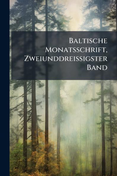 Baltische Monatsschrift Zweiunddreissigster Band