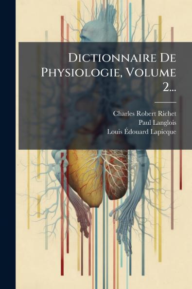 Dictionnaire De Physiologie Volume 2...