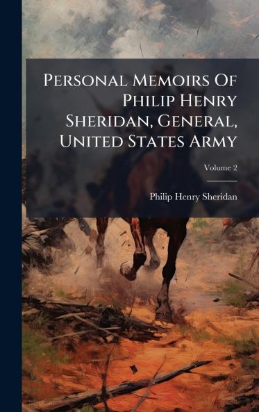Personal Memoirs Of Philip Henry Sheridan General United States Army