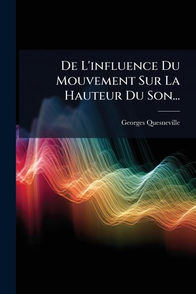 De L'influence Du Mouvement Sur La Hauteur Du Son...
